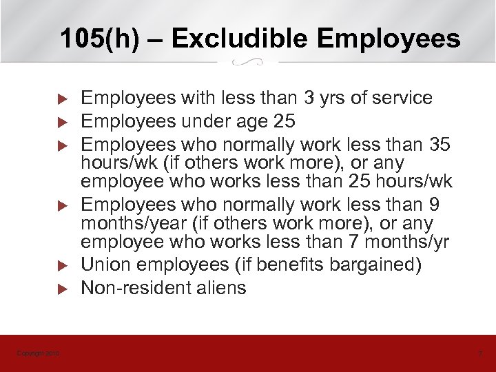 105(h) – Excludible Employees u u u Copyright 2010 Employees with less than 3