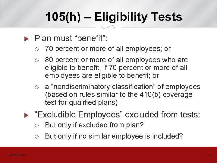 105(h) – Eligibility Tests u Plan must “benefit”: ¡ ¡ 80 percent or more