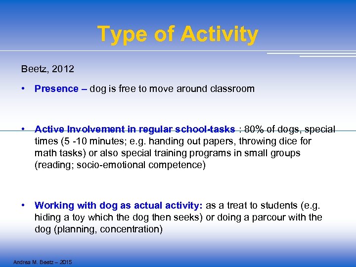 Type of Activity Beetz, 2012 • Presence – dog is free to move around