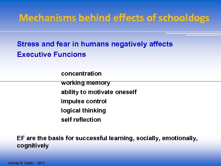 Mechanisms behind effects of schooldogs Stress and fear in humans negatively affects Executive Funcions