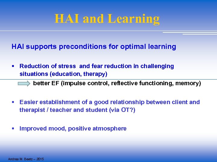 HAI and Learning HAI supports preconditions for optimal learning § Reduction of stress and