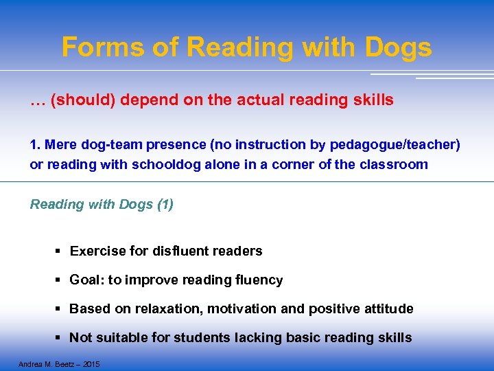 Forms of Reading with Dogs … (should) depend on the actual reading skills 1.