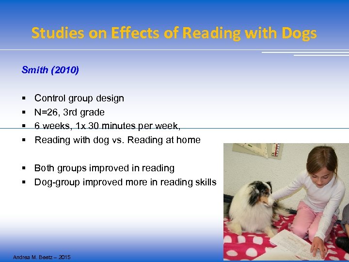 Studies on Effects of Reading with Dogs Smith (2010) § § Control group design
