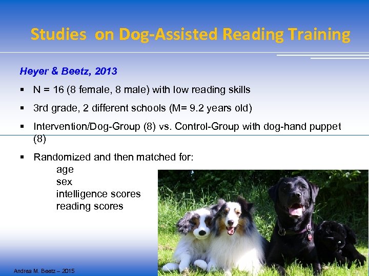 Studies on Dog-Assisted Reading Training Heyer & Beetz, 2013 § N = 16 (8