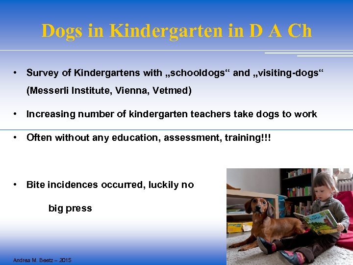 Dogs in Kindergarten in D A Ch • Survey of Kindergartens with „schooldogs“ and