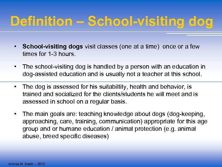 Definition – School-visiting dog • School-visiting dogs visit classes (one at a time) once