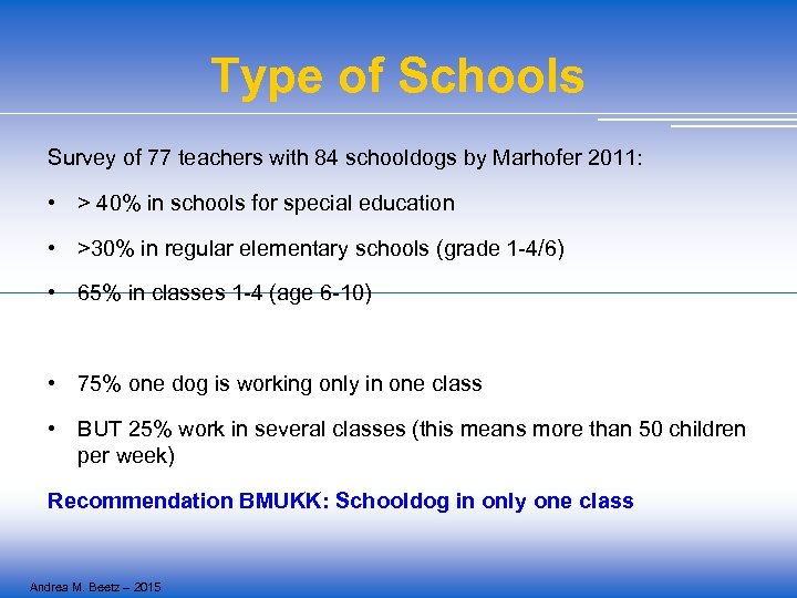 Type of Schools Survey of 77 teachers with 84 schooldogs by Marhofer 2011: •