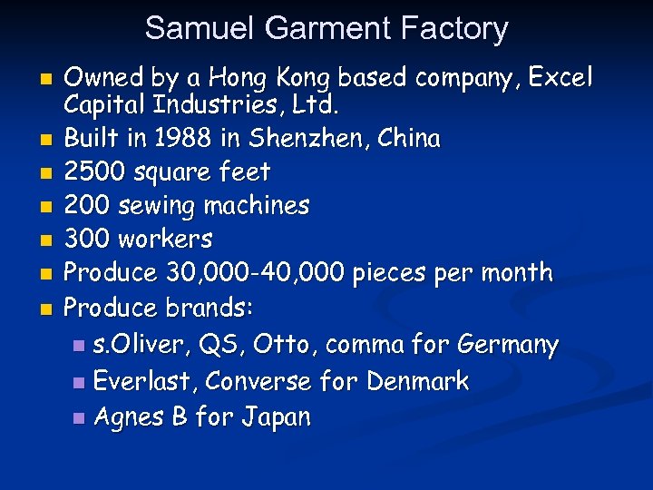 Samuel Garment Factory n n n n Owned by a Hong Kong based company,