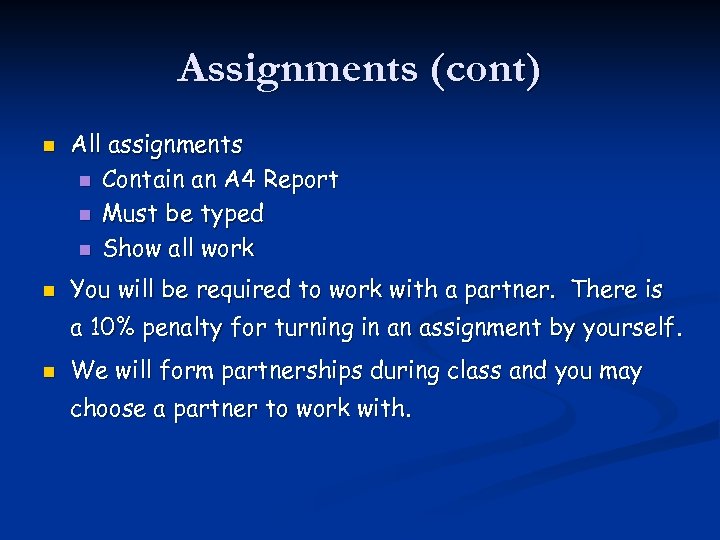 Assignments (cont) n n All assignments n Contain an A 4 Report n Must