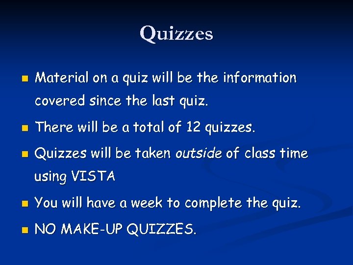 Quizzes n Material on a quiz will be the information covered since the last