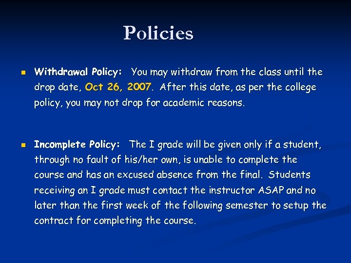 Policies n Withdrawal Policy: You may withdraw from the class until the drop date,
