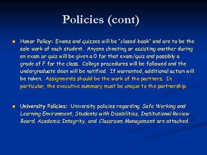 Policies (cont) n n Honor Policy: Exams and quizzes will be “closed-book” and are