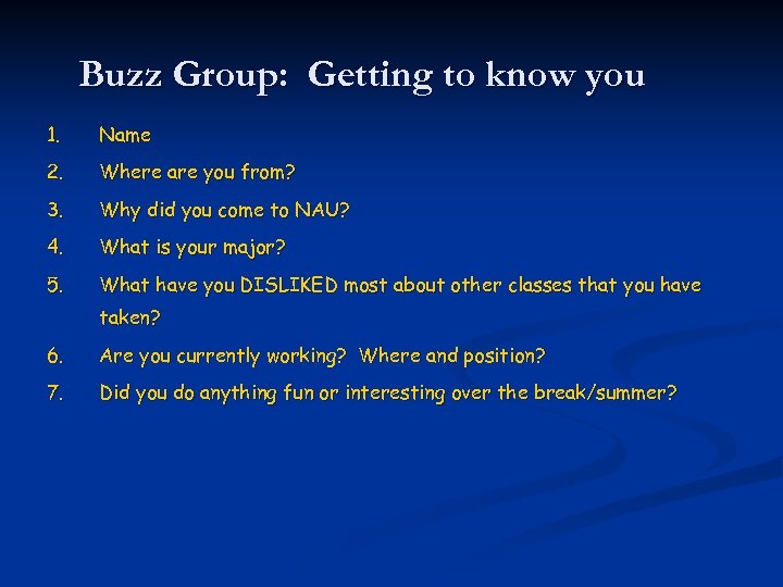 Buzz Group: Getting to know you 1. Name 2. Where are you from? 3.
