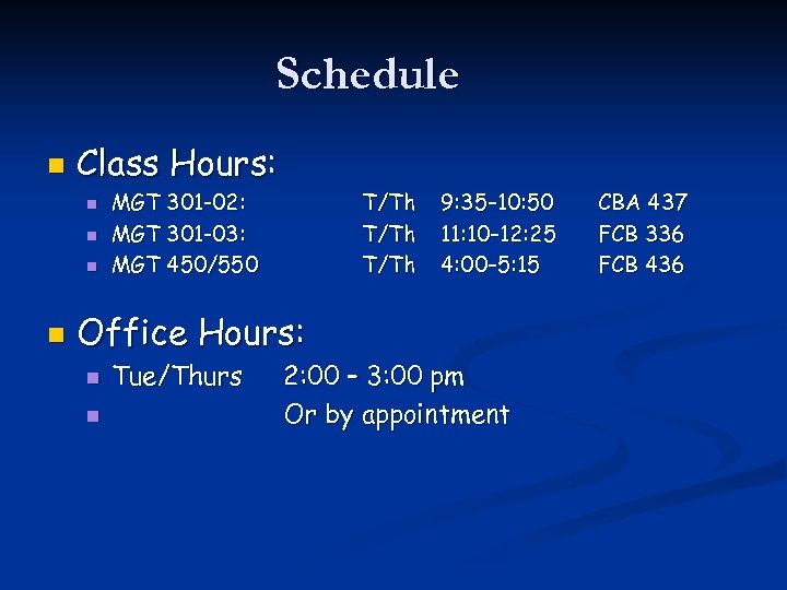 Schedule n Class Hours: n n MGT 301 -02: MGT 301 -03: MGT 450/550