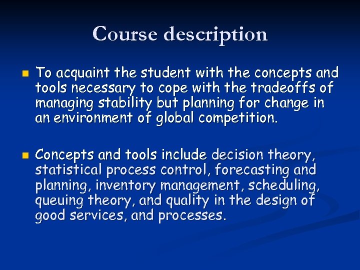 Course description n n To acquaint the student with the concepts and tools necessary