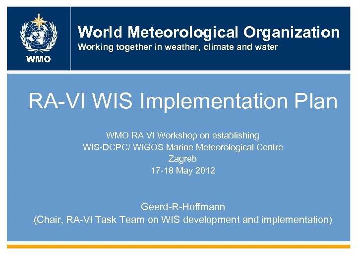World Meteorological Organization World Meteorologicaland. Organization World Meteorological. Organization Working together in weather, climate