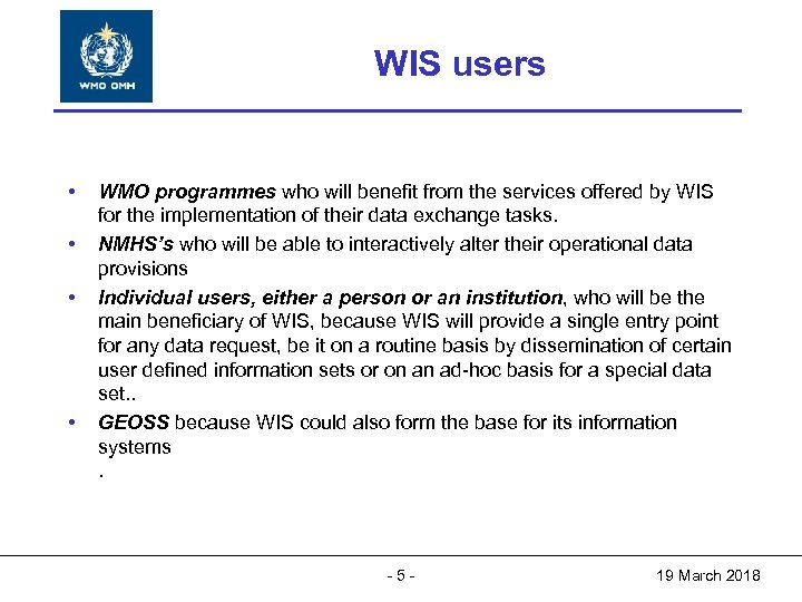 World Meteorological Organization WIS users World Meteorological Organization Working together in weather, climate and
