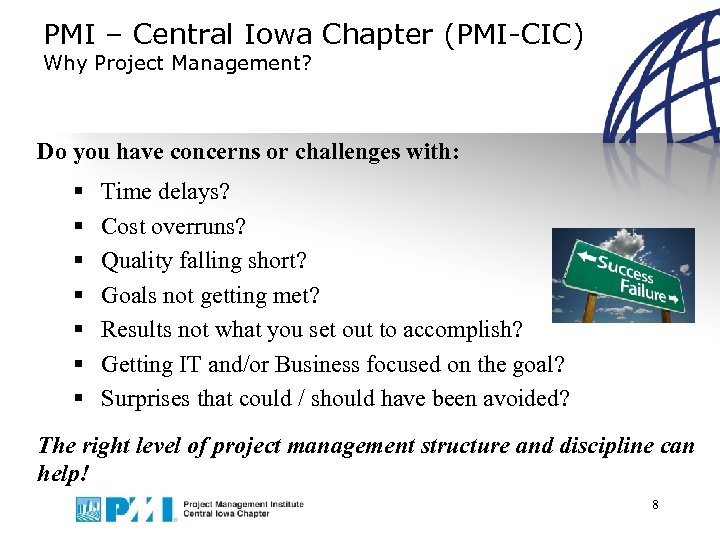 PMI – Central Iowa Chapter (PMI-CIC) Why Project Management? Do you have concerns or