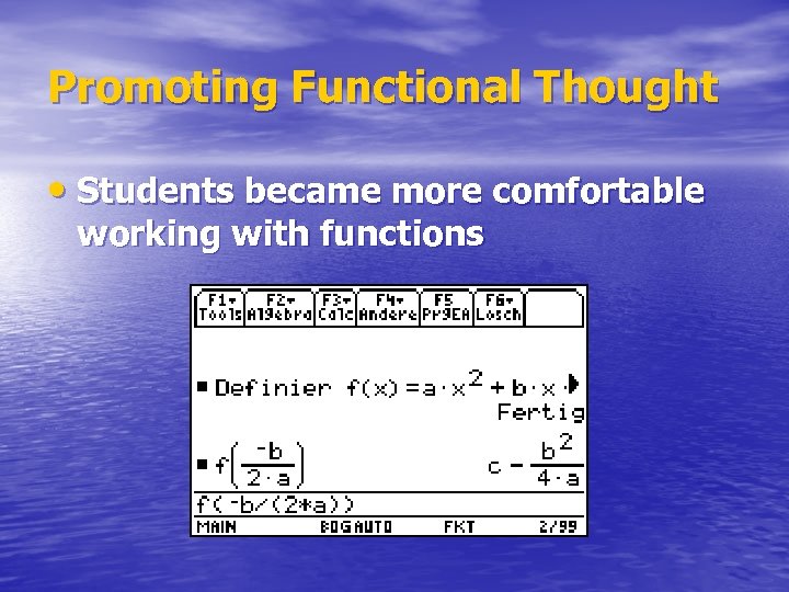 Promoting Functional Thought • Students became more comfortable working with functions 