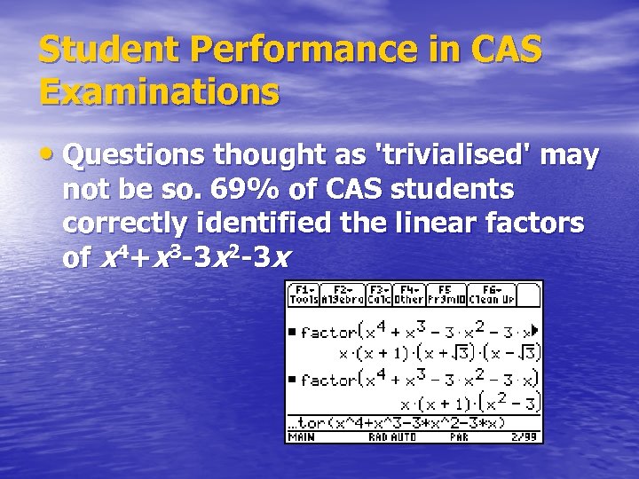 Student Performance in CAS Examinations • Questions thought as 'trivialised' may not be so.