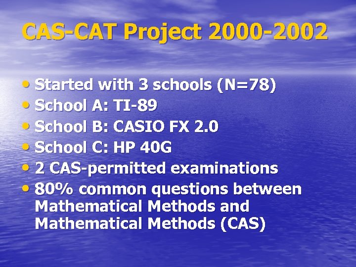 CAS-CAT Project 2000 -2002 • Started with 3 schools (N=78) • School A: TI-89