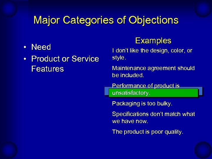 Major Categories of Objections • Need • Product or Service Features Examples I don’t
