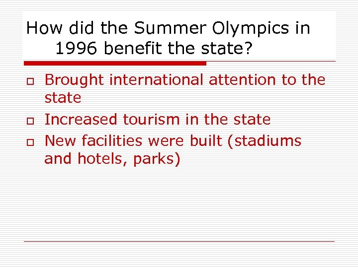 How did the Summer Olympics in 1996 benefit the state? o o o Brought
