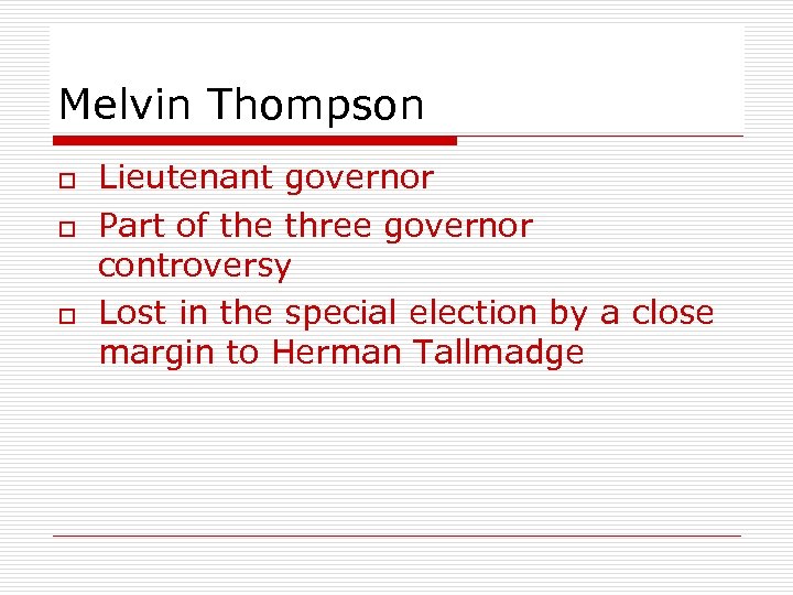 Melvin Thompson o o o Lieutenant governor Part of the three governor controversy Lost