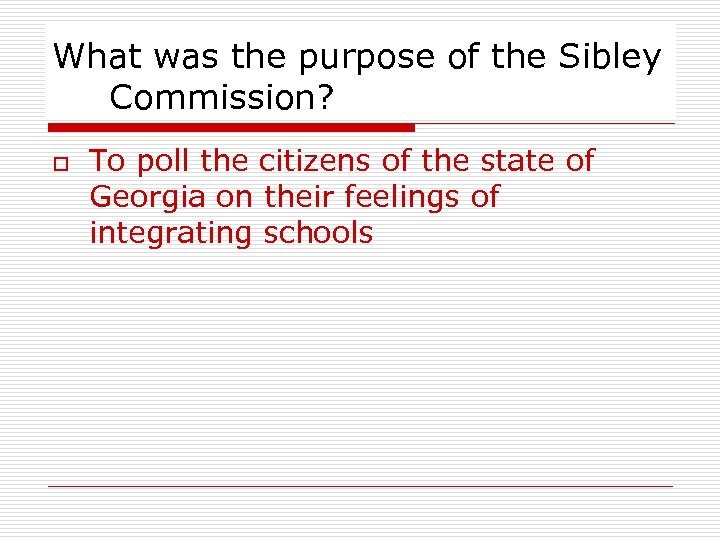 What was the purpose of the Sibley Commission? o To poll the citizens of