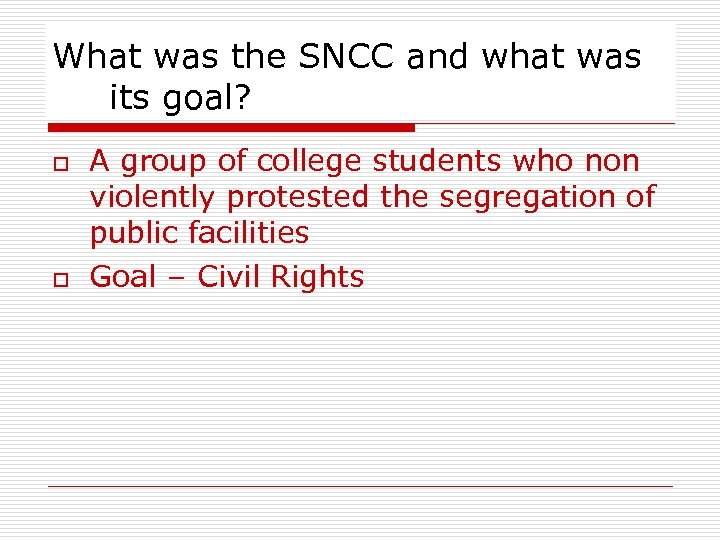 What was the SNCC and what was its goal? o o A group of