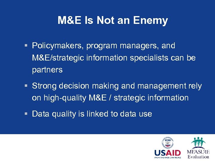M&E Is Not an Enemy § Policymakers, program managers, and M&E/strategic information specialists can