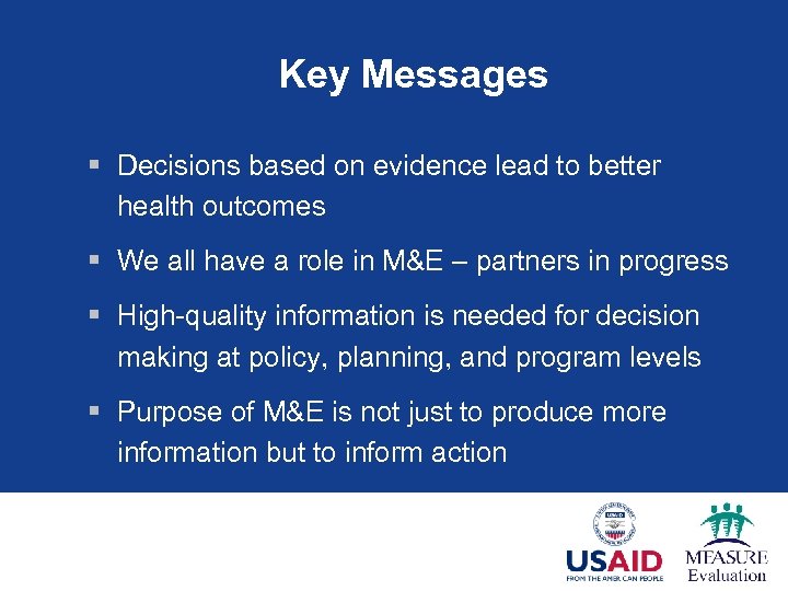 Key Messages § Decisions based on evidence lead to better health outcomes § We