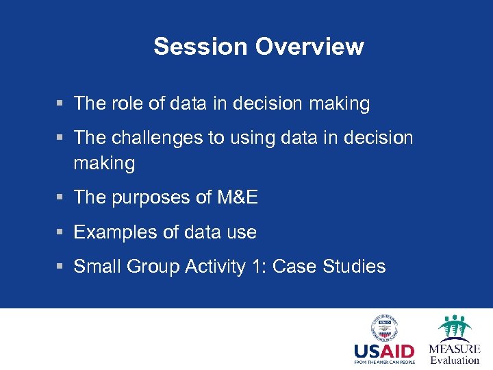 Session Overview § The role of data in decision making § The challenges to