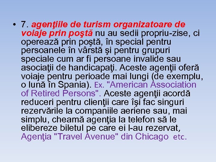  • 7. agenţiile de turism organizatoare de voiaje prin poştă nu au sedii