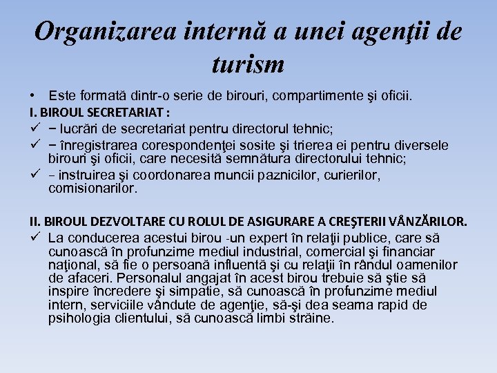 Organizarea internă a unei agenţii de turism • Este formată dintr-o serie de birouri,