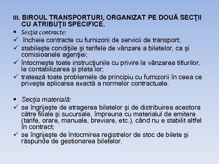 III. BIROUL TRANSPORTURI, ORGANIZAT PE DOUĂ SECŢII CU ATRIBUŢII SPECIFICE. § Secţia contracte: ü