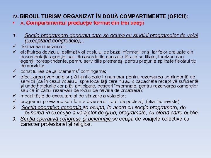 IV. BIROUL TURISM ORGANIZAT ÎN DOUĂ COMPARTIMENTE (OFICII): • A. Compartimentul producţie format din