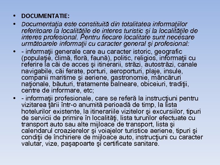  • DOCUMENTATIE: • Documentaţia este constituită din totalitatea informaţiilor referitoare la localităţile de