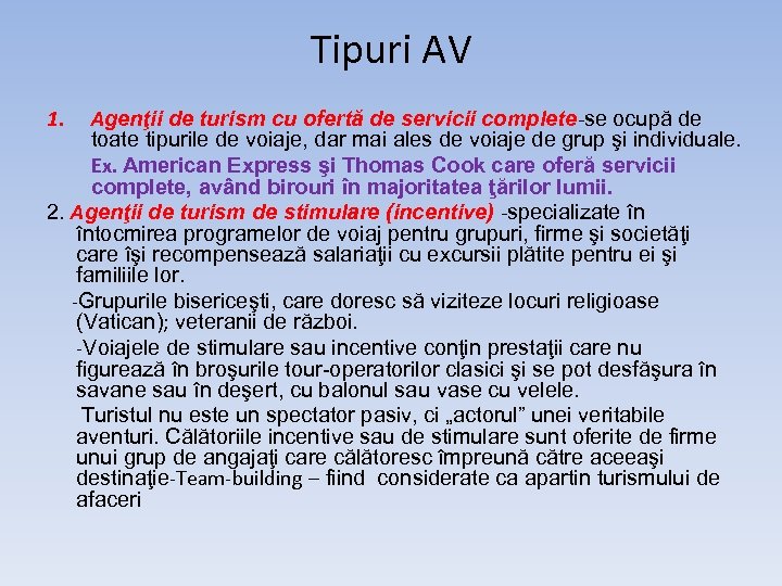 Tipuri AV 1. Agenţii de turism cu ofertă de servicii complete-se ocupă de toate