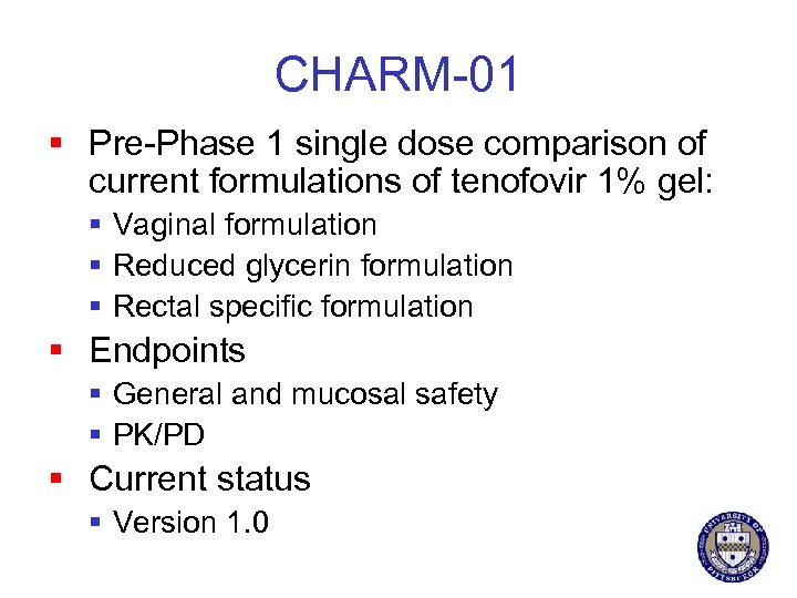 CHARM-01 § Pre-Phase 1 single dose comparison of current formulations of tenofovir 1% gel: