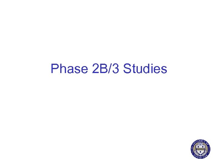 Phase 2 B/3 Studies 