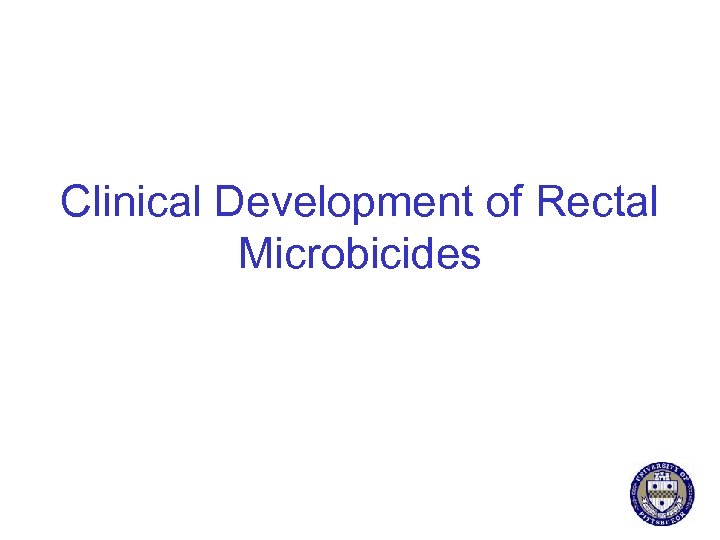 Clinical Development of Rectal Microbicides 