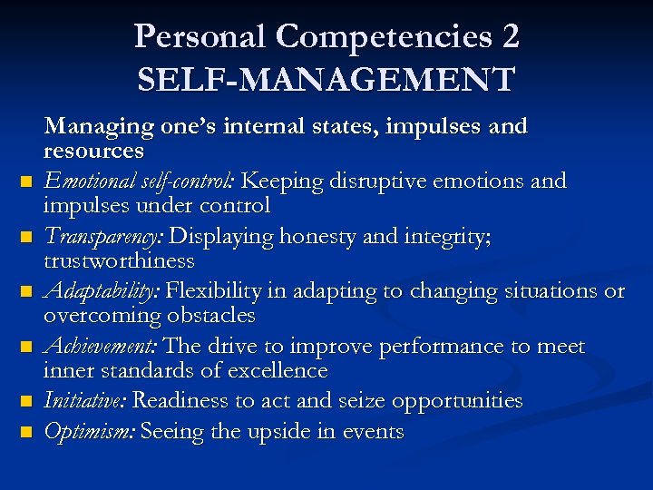 Personal Competencies 2 SELF-MANAGEMENT n n n Managing one’s internal states, impulses and resources