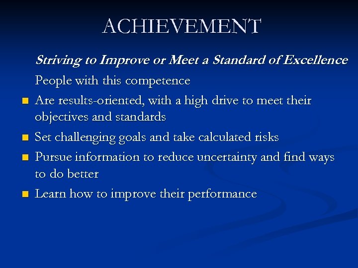 ACHIEVEMENT Striving to Improve or Meet a Standard of Excellence n n People with