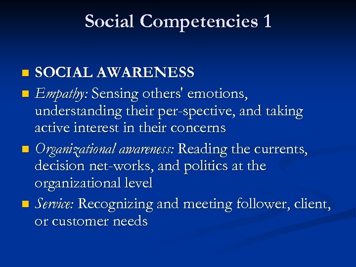 Social Competencies 1 SOCIAL AWARENESS n Empathy: Sensing others' emotions, understanding their per spective,