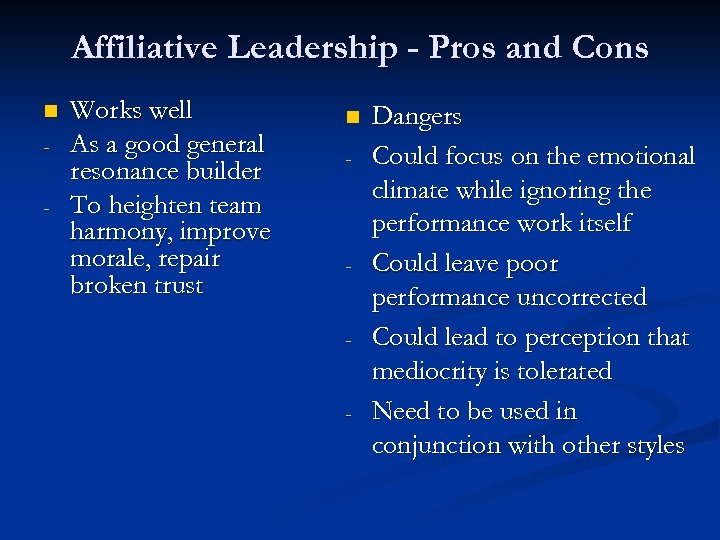 Affiliative Leadership - Pros and Cons n - Works well As a good general