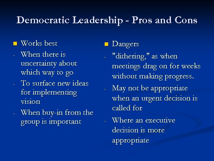 Democratic Leadership - Pros and Cons n - - - Works best When there