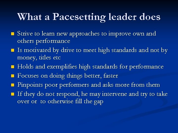 What a Pacesetting leader does n n n Strive to learn new approaches to