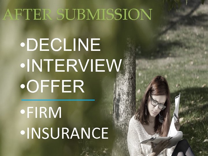 AFTER SUBMISSION • DECLINE • INTERVIEW • OFFER • FIRM • INSURANCE 