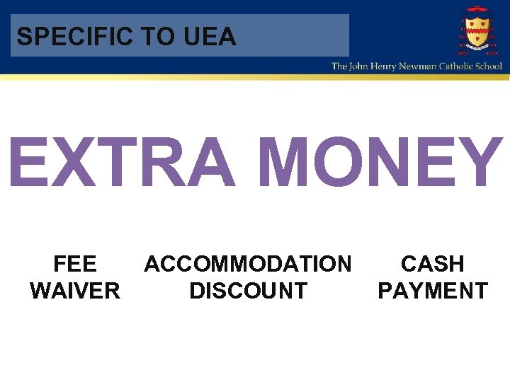 SPECIFIC TO UEA EXTRA MONEY FEE WAIVER ACCOMMODATION DISCOUNT CASH PAYMENT 